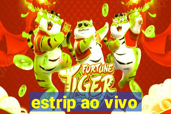 estrip ao vivo